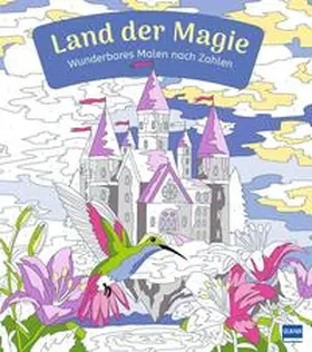  Wunderbares Malen nach Zahlen - Land der Magie | Buch |  Sack Fachmedien