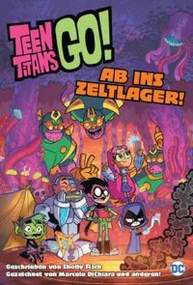 Fisch / DiChiara |  Teen Titans Go! Ab ins Zeltlager! | Buch |  Sack Fachmedien