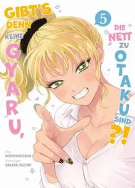 Norishirochan / Uozumi |  Gibt's denn keine Gyaru, die nett zu Otaku sind?! 05 | Buch |  Sack Fachmedien
