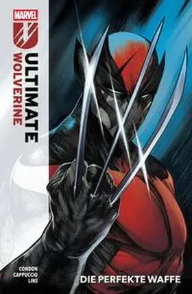 Condon / Cappuccio / Lins |  Ultimate Wolverine Bd. 1: Die perfekte Waffe | Buch |  Sack Fachmedien