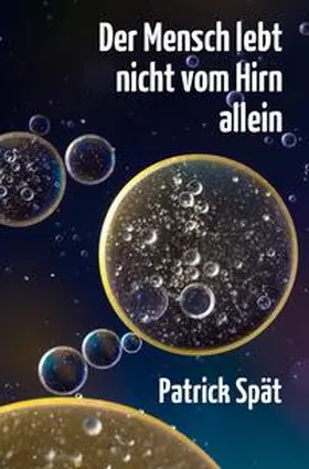 Spät |  Der Mensch lebt nicht vom Hirn allein | Buch |  Sack Fachmedien