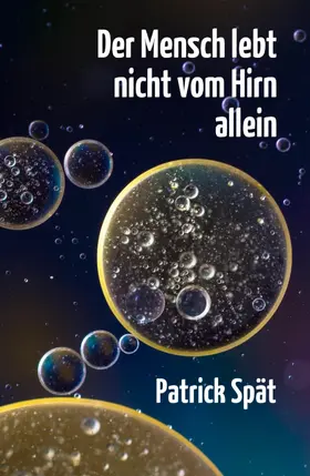 Spät |  Der Mensch lebt nicht vom Hirn allein | eBook | Sack Fachmedien