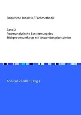Zendler |  Empirische Didaktik / Fachmethodik / Poweranalytische Bestimmung des Stichprobenumfangs mit Anwendungsbeispielen | Buch |  Sack Fachmedien