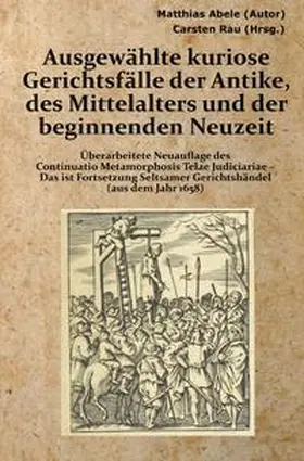 Abele / Rau |  Ausgewählte kuriose Gerichtsfälle der Antike, des Mittelalters und der beginnenden Neuzeit | Buch |  Sack Fachmedien