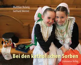 Bulang / Werner |  Bei den katholischen Sorben | Buch |  Sack Fachmedien