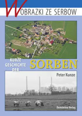 Kunze |  Kunze, P: Kurze Geschichte der Sorben | Buch |  Sack Fachmedien
