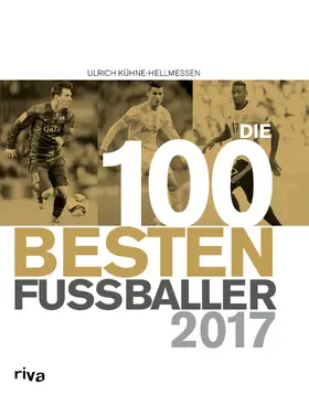 Kühne-Hellmessen |  Die 100 besten Fußballer 2017 | Buch |  Sack Fachmedien