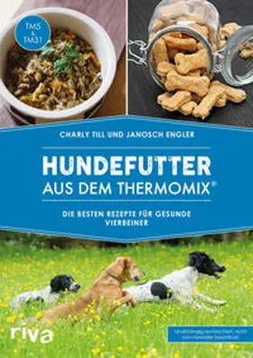 Till / Engler | Hundefutter aus dem Thermomix® | Buch | 978-3-7423-0164-2 | sack.de