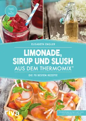 Engler | Limonade, Sirup und Slush aus dem Thermomix® | Buch | 978-3-7423-0166-6 | sack.de