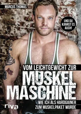 Thomas |  Vom Leichtgewicht zur Muskelmaschine | Buch |  Sack Fachmedien