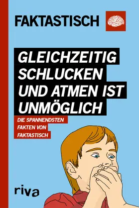 Faktastisch |  Gleichzeitig schlucken und atmen ist unmöglich | Buch |  Sack Fachmedien