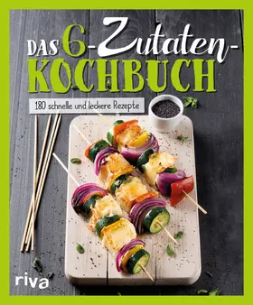 Das 6-Zutaten-Kochbuch | Buch | 978-3-7423-0310-3 | sack.de