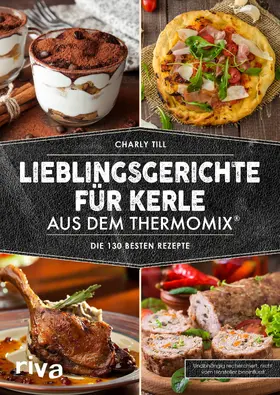 Till |  Lieblingsgerichte für Kerle aus dem Thermomix® | Buch |  Sack Fachmedien