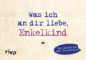 Reinwarth |  Was ich an dir liebe, Enkelkind - Miniversion | Buch |  Sack Fachmedien