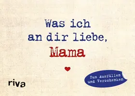 Reinwarth |  Was ich an dir liebe, Mama - Miniversion | Buch |  Sack Fachmedien