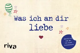 Reinwarth |  Was ich an dir liebe - Ausfüllen und an ein Kind verschenken | Buch |  Sack Fachmedien