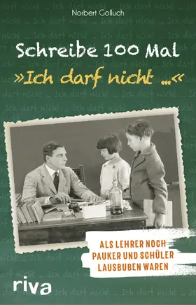 Golluch |  Schreibe 100 Mal: "Ich darf nicht ..." | Buch |  Sack Fachmedien