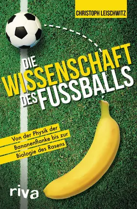 Leischwitz | Die Wissenschaft des Fußballs | Buch | 978-3-7423-1341-6 | sack.de