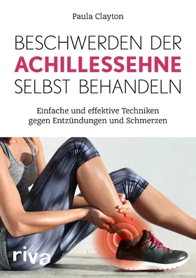 Clayton |  Beschwerden der Achillessehne selbst behandeln | Buch |  Sack Fachmedien