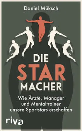 Müksch |  Die Starmacher | Buch |  Sack Fachmedien