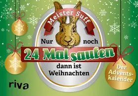 Suff |  Noch 24 Mal saufen, dann ist Weihnachten | Sonstiges |  Sack Fachmedien