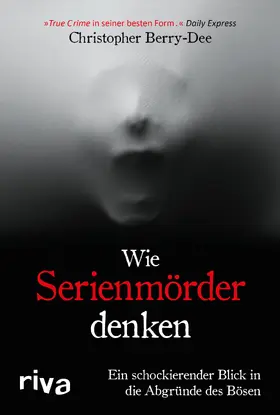 Berry-Dee |  Wie Serienmörder denken | Buch |  Sack Fachmedien