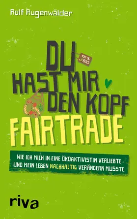 Rugenwälder |  Du hast mir den Kopf fairtrade | Buch |  Sack Fachmedien