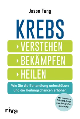 Fung |  Krebs - verstehen, bekämpfen, heilen | Buch |  Sack Fachmedien