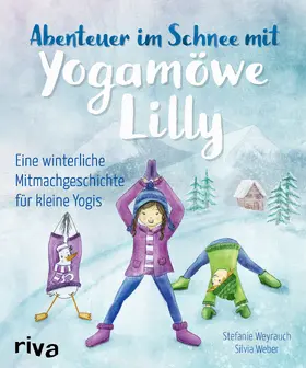 Weyrauch |  Abenteuer im Schnee mit Yogamöwe Lilly | Buch |  Sack Fachmedien