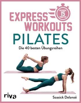 Delanöe / Delanoe¨ |  Express-Workouts - Pilates | Buch |  Sack Fachmedien