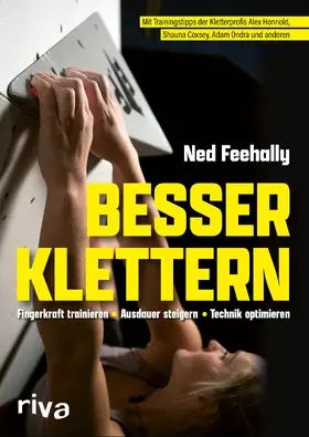 Feehally / Heim |  Besser klettern - Fingerkraft trainieren, Ausdauer steigern, Technik optimieren | Buch |  Sack Fachmedien