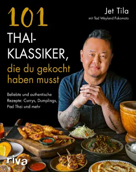 Tila |  101 Thai-Klassiker, die du gekocht haben musst | Buch |  Sack Fachmedien