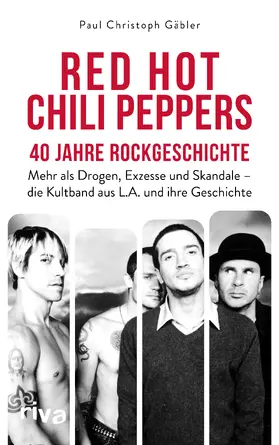 Gäbler |  Red Hot Chili Peppers - 40 Jahre Rockgeschichte | Buch |  Sack Fachmedien