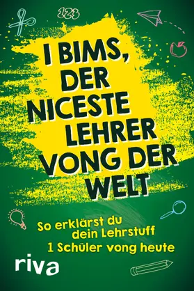  I bims, der niceste Lehrer vong der Welt | Buch |  Sack Fachmedien