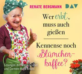 Bergmann |  Wer erbt, muss auch gießen / Kennense noch Blümchenkaffee? | Sonstiges |  Sack Fachmedien