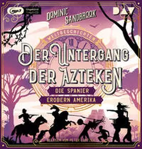 Sandbrook |  Weltgeschichte(n). Der Untergang der Azteken: Die Spanier erobern Amerika | Sonstiges |  Sack Fachmedien