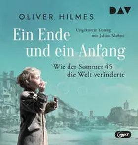 Hilmes |  Ein Ende und ein Anfang. Wie der Sommer 45 die Welt veränderte | Sonstiges |  Sack Fachmedien