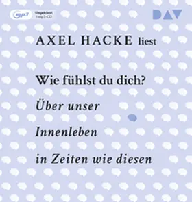 Hacke |  Wie fühlst du dich? Über unser Innenleben in Zeiten wie diesen | Sonstiges |  Sack Fachmedien