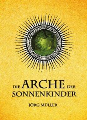 Müller |  Die Arche der Sonnenkinder | eBook | Sack Fachmedien