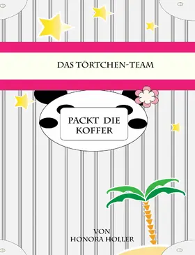 Holler |  Das Törtchen-Team packt die Koffer | eBook | Sack Fachmedien