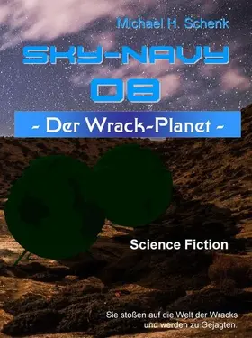 Schenk |  Sky-Navy 08 - Der Wrack-Planet | eBook | Sack Fachmedien