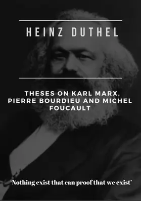 Duthel |  Heinz Duthel: Theses on Karl Marx, Pierre Bourdieu and Michel Foucault | eBook | Sack Fachmedien