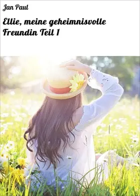 Paul |  Ellie, meine geheimnisvolle Freundin Teil 1 | eBook | Sack Fachmedien