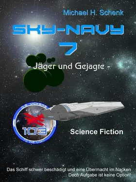 Schenk |  Sky-Navy 07 - Jäger und Gejagte | eBook | Sack Fachmedien