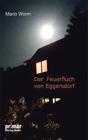 Worm |  Der Feuerfluch von Eggersdorf | eBook | Sack Fachmedien