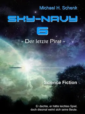 Schenk |  Sky-Navy 06 - Der letzte Pirat | eBook | Sack Fachmedien