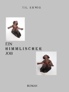 Erwig |  EIN HIMMLISCHER JOB | eBook | Sack Fachmedien