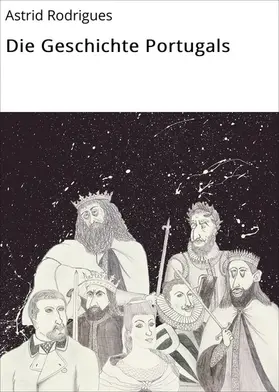 Rodrigues / Richter |  Die Geschichte Portugals | eBook | Sack Fachmedien