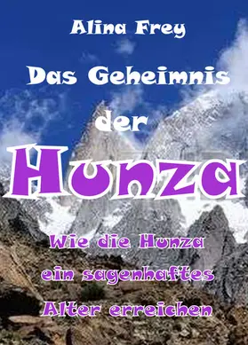 Frey |  Das Geheimnis der Hunza | eBook | Sack Fachmedien