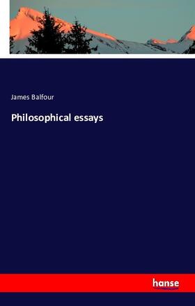Balfour |  Philosophical essays | Buch |  Sack Fachmedien
